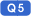 Q5